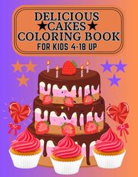 Delicious Cakes: Activity Book For kids 4-18 up, 100 Pagés, Size 8.5×11 Inches, 50 drawings of cakes for coloring