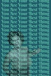 You Are Your Best Thing Journal