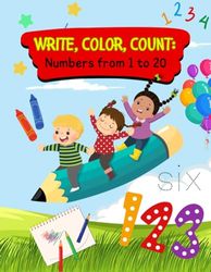 Write, Color, and Count: Numbers from 1 to 20: Handwriting Fun with Numbers for Little Learners: Ages 3 to 6