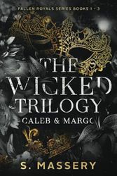 The Wicked Trilogy: Caleb & Margo (Fallen Royals Series Books 1 - 3)