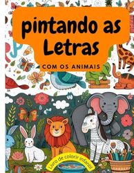 Pintando as letras com os animais: livro de colorir infantil