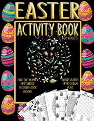 Easter Activity Book for Adults: with Mazes, Crosswords, Sudoku, Word Searches, Find the Numbers, Cryptograms | Egg Coloring Book for Adults and Teens For Stress Relief | Fun and Relaxing