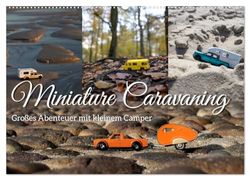 Miniature Caravaning: Großes Abenteuer mit kleinem Camper (Wandkalender 2025 DIN A2 quer), CALVENDO Monatskalender: Spielzeug Camper in (meist) realer Landschaft zum Teil mit KI Elementen angereichert