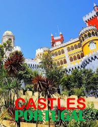 CASTLES IN PORTUGAL: A Mind-Blowing Tour In CASTLES IN PORTUGAL.