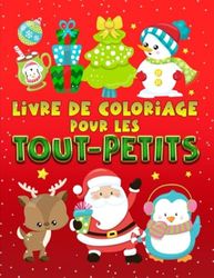 Livre de coloriage pour les tout-petits: 30 illustrations mignonnes sur le thème de Noël pour les enfants âgés de 1 à 3 ans.