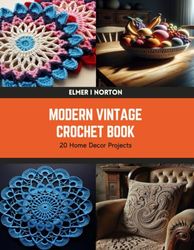 Modern Vintage Crochet Book: 20 Home Decor Projects