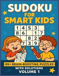 Sudoku for Smart Kids | 99+ Puzzles to Boost Young Brains With Solutions | Volume 1