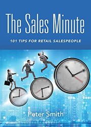 The Sales Minute: 101 Tips for Retail Salespeople