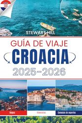 GUÍA DE VIAJE A CROACIA 2025-2026: Ferris, higueras y todo lo que te pierdes cuando tienes prisa