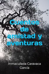 Cuentos de amistad y aventuras (Cuentos e historias varias)