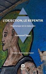L'objection, le repentir: Pragmatique de la traduction: .