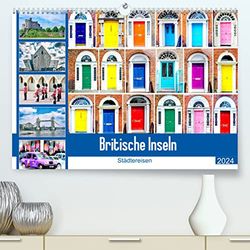 Britische Inseln - Städtereisen (hochwertiger Premium Wandkalender 2024 DIN A2 quer), Kunstdruck in Hochglanz: Faszinierende Bilder einer Städtereise durch das Königsreich.