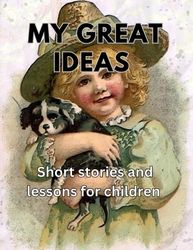 My Great Ideas: Short stories for children