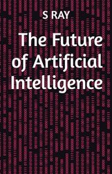 The Future of Artificial Intelligence