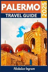 PALERMO TRAVEL GUIDE: Experience the Charm of the Heart of Sicily