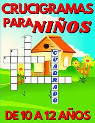 Crucigramas Para Niños De 10 A 12 Años: Diversos Crucigramas Para Niños, Crucigramas En Español Para Que Los Mas Pequeños Se Diviertan Letra Grande