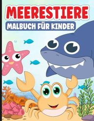 Meerestiere Malbuch für Kinder: Ausmalbuch Kinder ab 4 Jahren mit wunderschönen Zeichnungen von Hai, Fische, Schildkröten, Oktopus und mehr