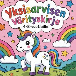 Yksisarvisen värityskirja: Hauska ja taianomainen värityskirja 4–8-vuotiaille
