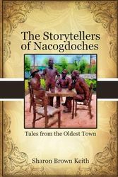 The Storytellers of Nacogdoches: Tales from the Oldest Town