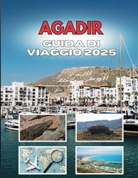 AGADIR GUIDA DI VIAGGIO 2025: I sussurri di una città costiera