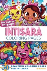 Intisara Coloring Pages: Wow-Effect! Your name on every page - Intisara coloring book - 6x9" - 50x Intisara coloring page - Fantastic Gift