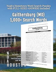 Noah's Hometown Word Search Puzzles with FULL-SIZED ANSWERS included Gaithersburg (MD): Includes Local Streets, Landmarks, Institutions, Businesses, and Memories
