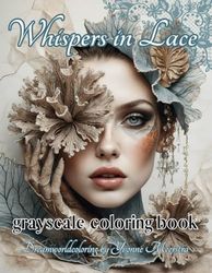 Whispers in Lace: Dreamy Grayscale Portraits for Adults to Color – A Surreal Journey through Gothic Romance, Lace, and Fantasy