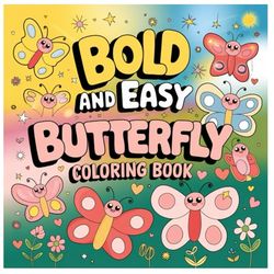 Bold and Easy Butterfly Coloring Book: 140 Pages of Big, Beautiful Butterflies to Color | For Kids Ages 3–10