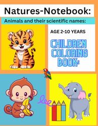 Natures Notebook: Animals and their Scientific Names: Kids Coloring Book.