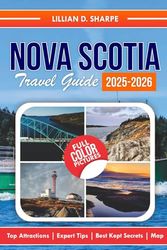 Nova Scotia Travel Guide 2025-2026: Insider Tips and Local Secrets to Explore Best Attractions and Hidden Treasures.