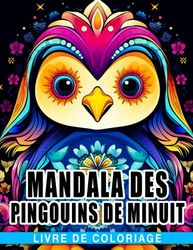 Livre de coloriage Mandala des pingouins de minuit: Pages de coloriage d'animaux sur fond noir avec de