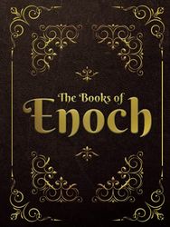 The Books of Enoch: Complete edition: Including (1) The Ethiopian Book of Enoch, (2) The Slavonic Secrets and (3) The Hebrew Book of Enoch