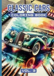 Coloring Book: Vintage and Classic cars themed for kids and adults, 36 coloring pages. Volume 3 - Hardcover