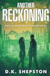 Another Reckoning: A YA Dystopian Novel (Book 3 of The Reckoning of Anecor Trilogy)