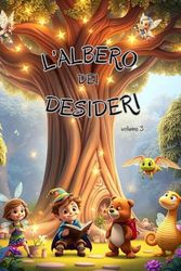 L’Albero dei Desideri: Il Regno di Sparklewood- volume 3: IL REGNO DI SPARKLEWOOD: STORIE E COLORI PER PICCOLI SOGNATORI