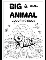 Big & Small Animal Colouring Book: Animal Colouring Book for Kids