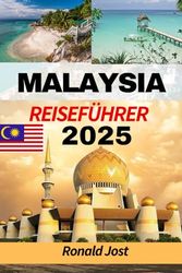 Malaysia Reiseführer: Ein Reiseführer für Malaysia (Vollfarbdruck): Entdecken Sie Malaysias vielfältige Kulturen, atemberaubende Landschaften, lebendige Städte und genießen Sie unvergessliche kulinar