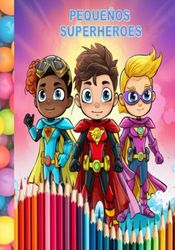 Libro para colorear Pequeños Héroes: libro para colorear entre 3 - 6 años de pequeños Heroes