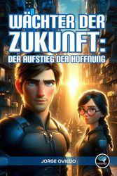 Wächter der Zukunft: Der Aufstieg der Hoffnung: 5