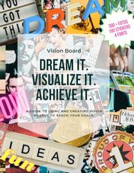 Vision Board – Clip Art book "Dream it. Visualize it. Achieve it.: A Guide to Using and creating Vision Boards to Reach Your Goals. “