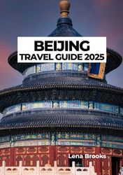 BEIJING TRAVEL GUIDE 2025