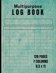 Multipurpose Log Book: Large Log Book With 7 Columns. 8.5" x 11", 120 Pages