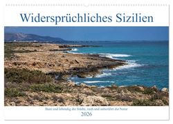 Widersprüchliches Sizilien (Wandkalender 2026 DIN A2 quer), CALVENDO Monatskalender: Schöne Orte auf Sizilien