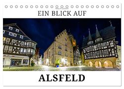 Ein Blick auf Alsfeld (Tischkalender 2025 DIN A5 quer), CALVENDO Monatskalender: Alsfeld - alte Handelsstadt in Mittelhessen