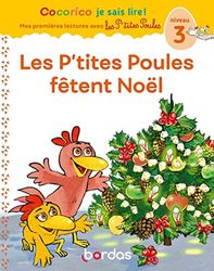 Cocorico Je sais lire ! Mes premières lectures avec les P'tites Poules - Les P'tites Poules fêtent Noël, niveau 3