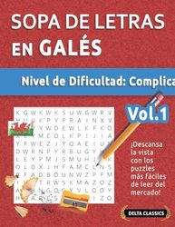 SOPA DE LETRAS EN GALÉS - NIVEL DE DIFICULTAD: DIFÍCIL - VOL.1 - DELTA CLASSICS - ¡DESCANSA LA VISTA CON LOS PUZZLES MÁS FÁCILES DE LEER DEL MERCADO!