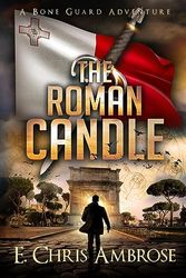 The Roman Candle: A Bone Guard Adventure (6)