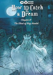 How To Catch a Dream - Chapter 3. The Ghost of King Hamlet: A low sci-fi, dream-powered mystery where grief and memory collide under the shadow of Shakespeare.