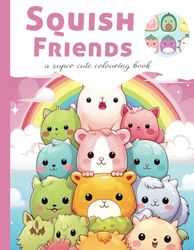 Squish Friends Coloring Book: Cute and Easy Squishy Animals for Toddlers, Kids, Teens, Girls, Boys ( Perfect Gift 2024 )