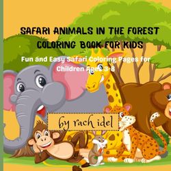 Safari Animals in the Forest Coloring Book: Fun and Easy Safari Coloring Pages for Children Ages 3-8